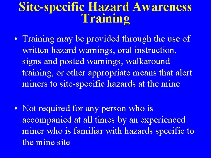 Site-specific Hazard Awareness Training • Training may be provided through the use of written