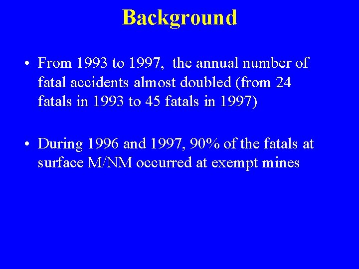 Background • From 1993 to 1997, the annual number of fatal accidents almost doubled
