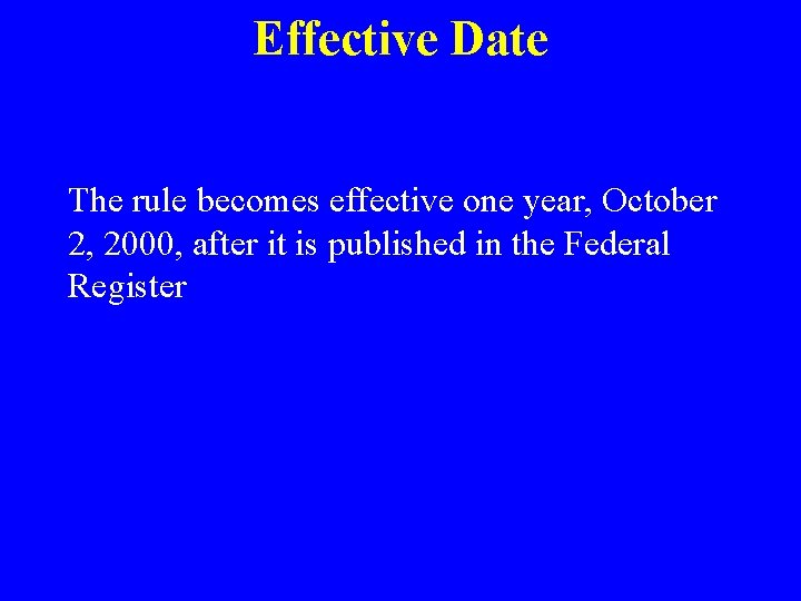 Effective Date The rule becomes effective one year, October 2, 2000, after it is