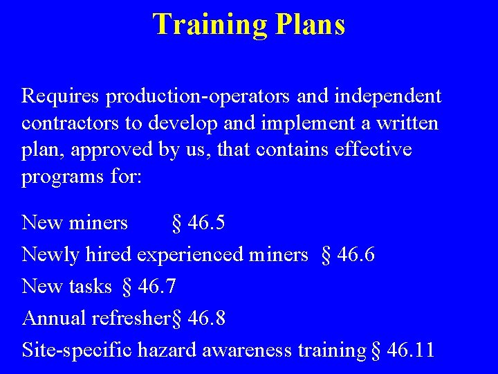 Training Plans Requires production-operators and independent contractors to develop and implement a written plan,