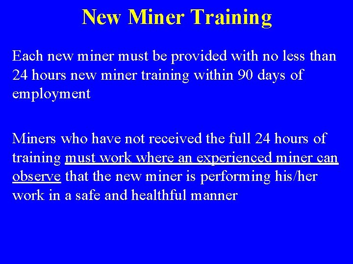 New Miner Training Each new miner must be provided with no less than 24