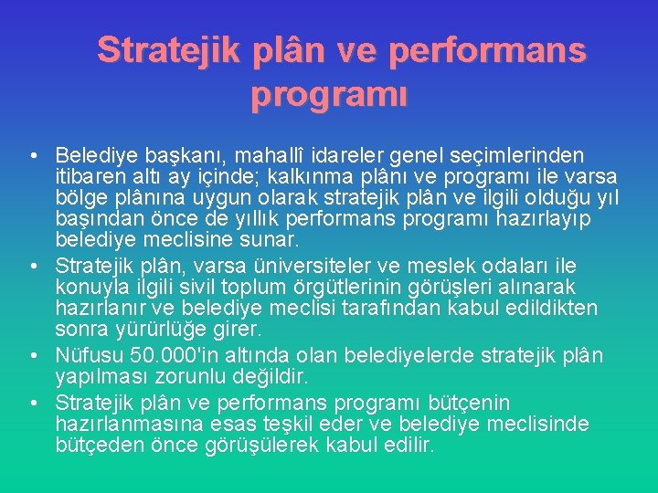 Stratejik plân ve performans programı • Belediye başkanı, mahallî idareler genel seçimlerinden itibaren altı