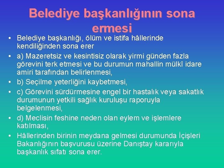 Belediye başkanlığının sona ermesi • Belediye başkanlığı, ölüm ve istifa hâllerinde kendiliğinden sona erer