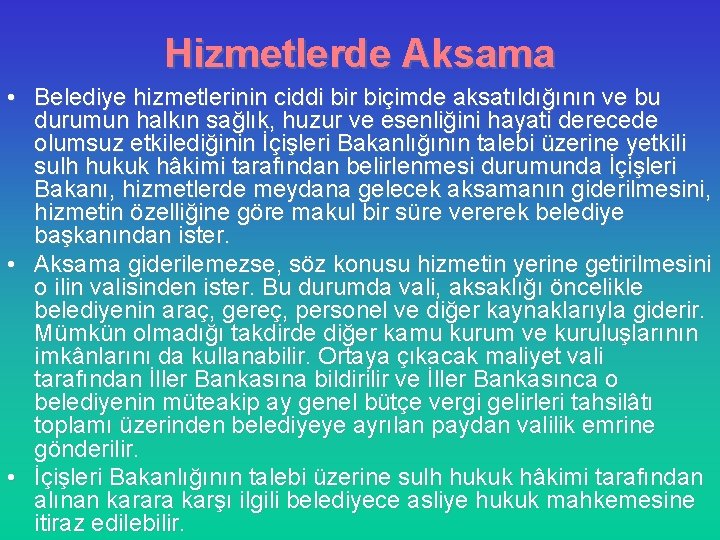 Hizmetlerde Aksama • Belediye hizmetlerinin ciddi bir biçimde aksatıldığının ve bu durumun halkın sağlık,