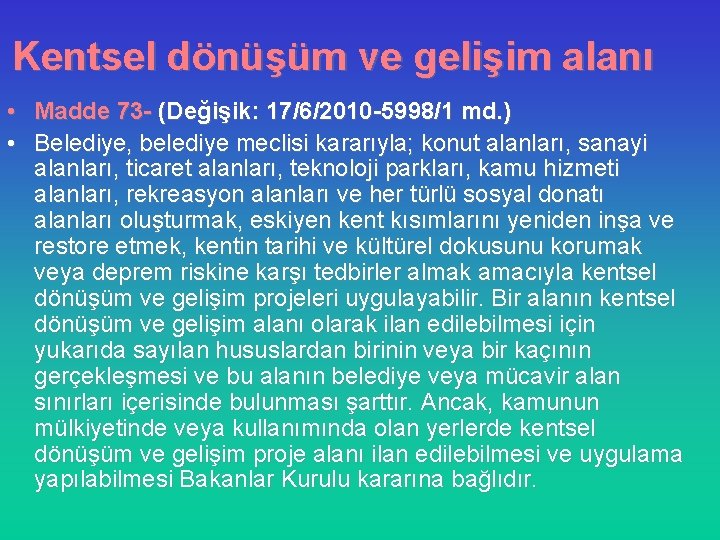 Kentsel dönüşüm ve gelişim alanı • Madde 73 - (Değişik: 17/6/2010 -5998/1 md. )