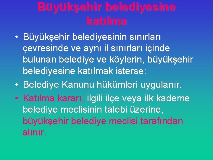 Büyükşehir belediyesine katılma • Büyükşehir belediyesinin sınırları çevresinde ve aynı il sınırları içinde bulunan