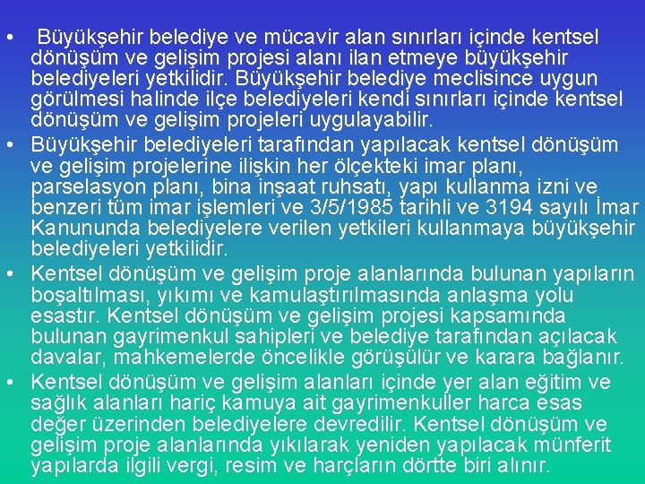  • Büyükşehir belediye ve mücavir alan sınırları içinde kentsel dönüşüm ve gelişim projesi