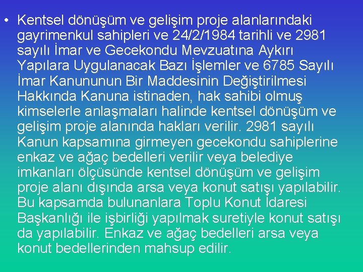  • Kentsel dönüşüm ve gelişim proje alanlarındaki gayrimenkul sahipleri ve 24/2/1984 tarihli ve