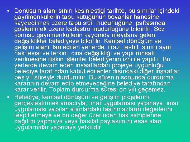  • Dönüşüm alanı sınırı kesinleştiği tarihte, bu sınırlar içindeki gayrimenkullerin tapu kütüğünün beyanlar