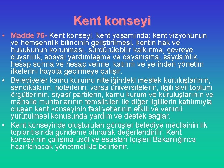 Kent konseyi • Madde 76 - Kent konseyi, kent yaşamında; kent vizyonunun ve hemşehrilik