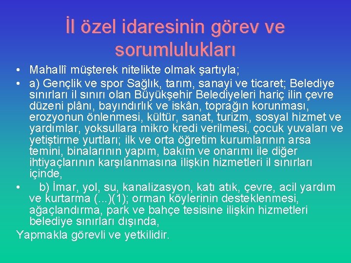 İl özel idaresinin görev ve sorumlulukları • Mahallî müşterek nitelikte olmak şartıyla; • a)