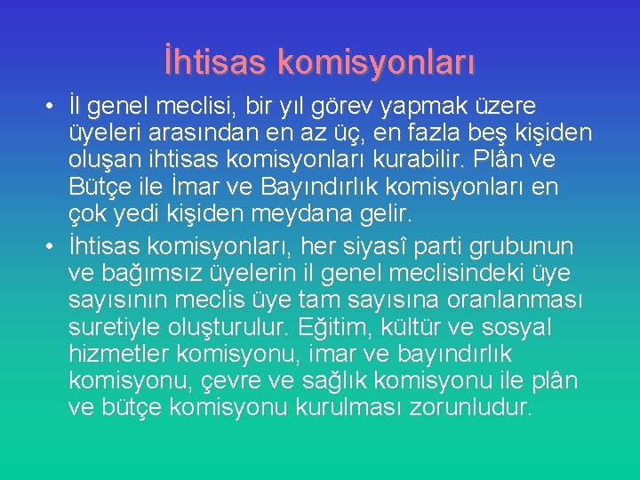 İhtisas komisyonları • İl genel meclisi, bir yıl görev yapmak üzere üyeleri arasından en