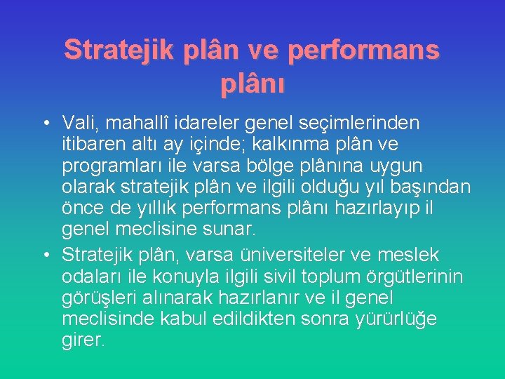 Stratejik plân ve performans plânı • Vali, mahallî idareler genel seçimlerinden itibaren altı ay