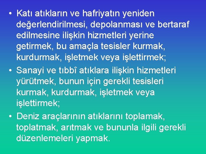  • Katı atıkların ve hafriyatın yeniden değerlendirilmesi, depolanması ve bertaraf edilmesine ilişkin hizmetleri