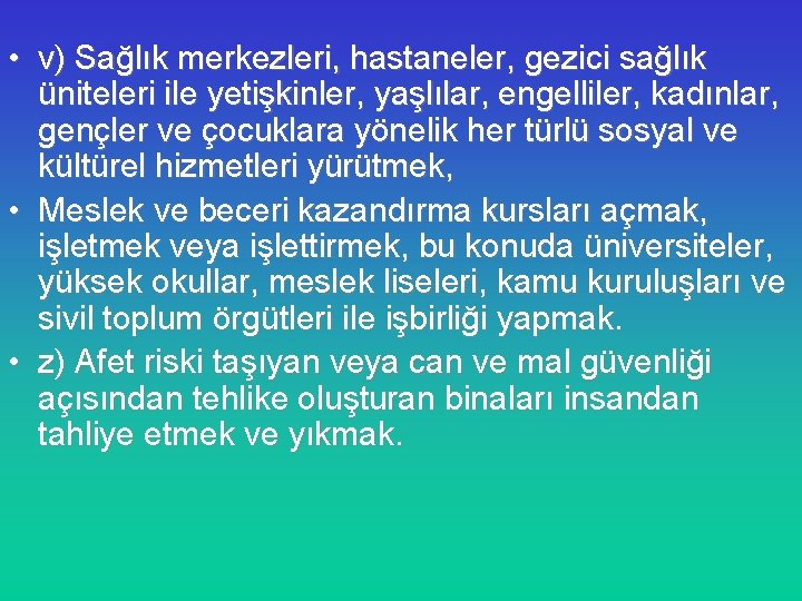  • v) Sağlık merkezleri, hastaneler, gezici sağlık üniteleri ile yetişkinler, yaşlılar, engelliler, kadınlar,