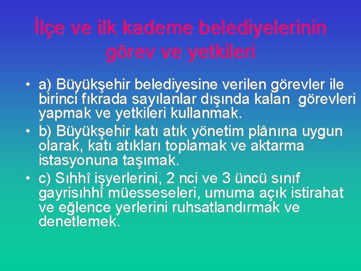 İlçe ve ilk kademe belediyelerinin görev ve yetkileri • a) Büyükşehir belediyesine verilen görevler