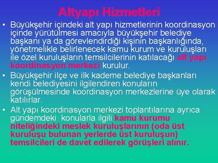 Altyapı Hizmetleri • Büyükşehir içindeki alt yapı hizmetlerinin koordinasyon içinde yürütülmesi amacıyla büyükşehir belediye