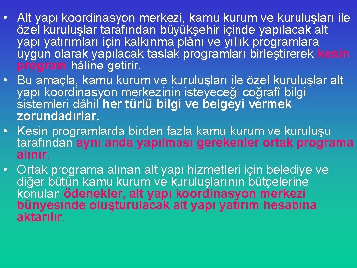  • Alt yapı koordinasyon merkezi, kamu kurum ve kuruluşları ile özel kuruluşlar tarafından