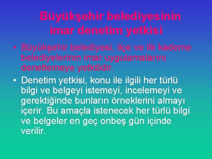 Büyükşehir belediyesinin imar denetim yetkisi • Büyükşehir belediyesi, ilçe ve ilk kademe belediyelerinin imar