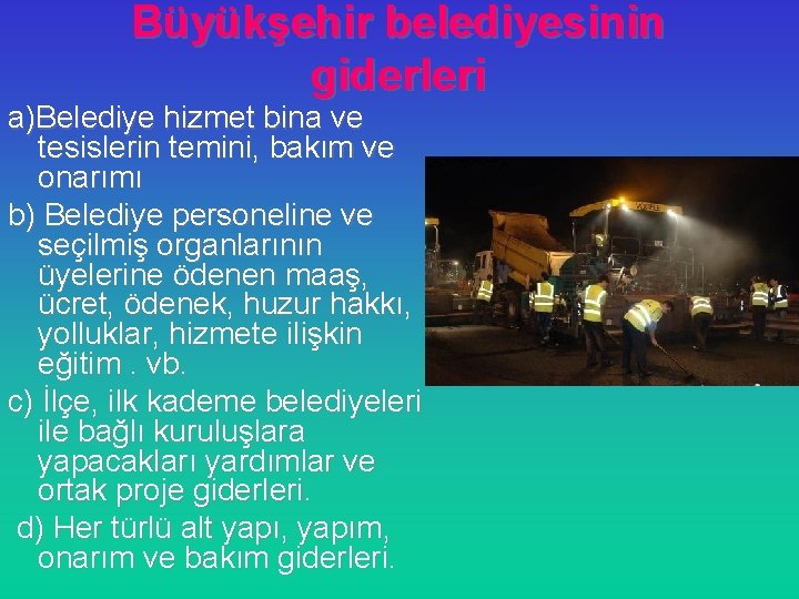 Büyükşehir belediyesinin giderleri a)Belediye hizmet bina ve tesislerin temini, bakım ve onarımı b) Belediye