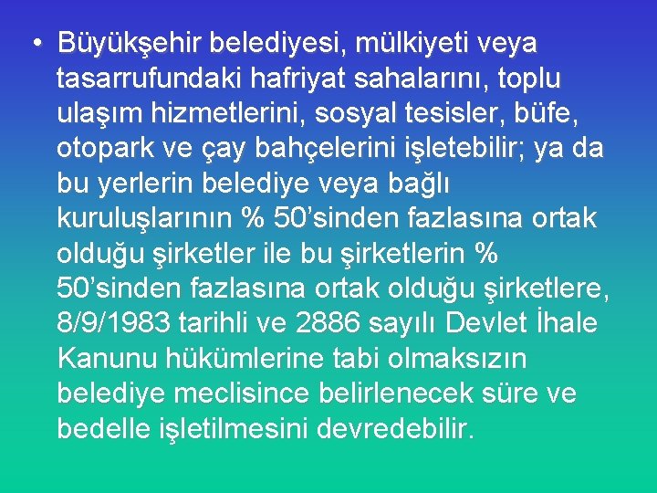  • Büyükşehir belediyesi, mülkiyeti veya tasarrufundaki hafriyat sahalarını, toplu ulaşım hizmetlerini, sosyal tesisler,