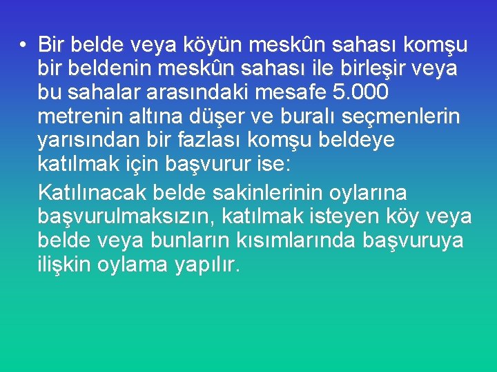  • Bir belde veya köyün meskûn sahası komşu bir beldenin meskûn sahası ile