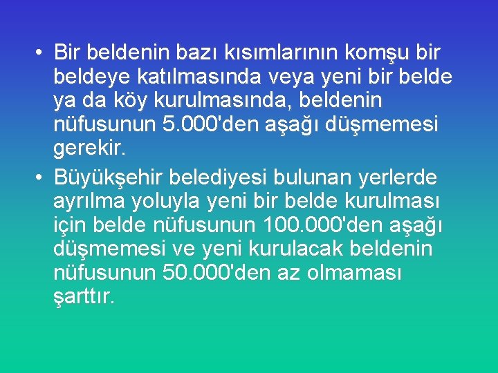  • Bir beldenin bazı kısımlarının komşu bir beldeye katılmasında veya yeni bir belde