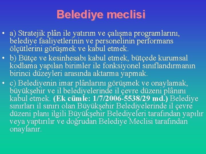 Belediye meclisi • a) Stratejik plân ile yatırım ve çalışma programlarını, belediye faaliyetlerinin ve