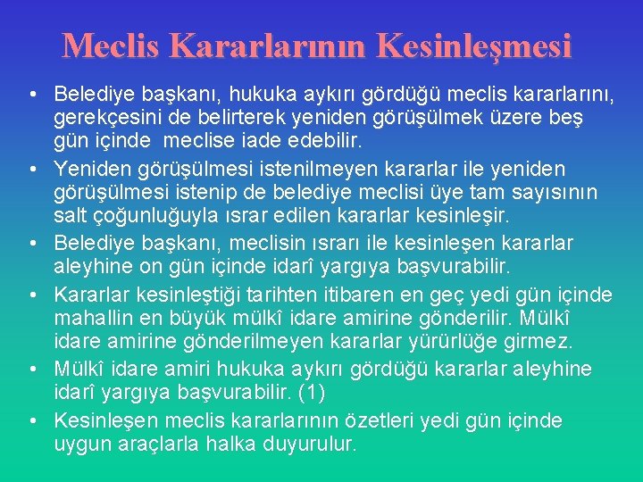 Meclis Kararlarının Kesinleşmesi • Belediye başkanı, hukuka aykırı gördüğü meclis kararlarını, gerekçesini de belirterek