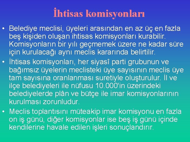 İhtisas komisyonları • Belediye meclisi, üyeleri arasından en az üç en fazla beş kişiden