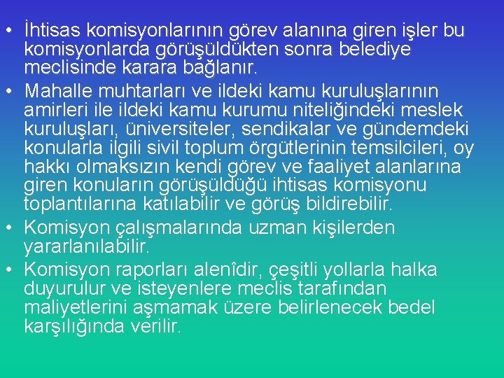  • İhtisas komisyonlarının görev alanına giren işler bu komisyonlarda görüşüldükten sonra belediye meclisinde