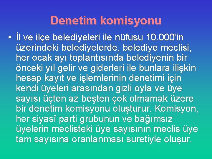 Denetim komisyonu • İl ve ilçe belediyeleri ile nüfusu 10. 000'in üzerindeki belediyelerde, belediye