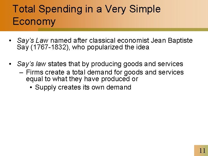 Total Spending in a Very Simple Economy • Say’s Law named after classical economist