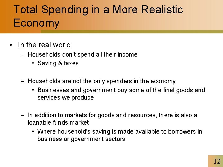 Total Spending in a More Realistic Economy • In the real world – Households