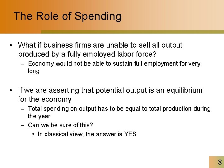 The Role of Spending • What if business firms are unable to sell all