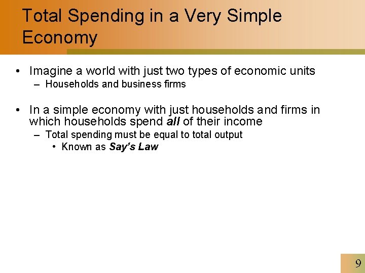 Total Spending in a Very Simple Economy • Imagine a world with just two