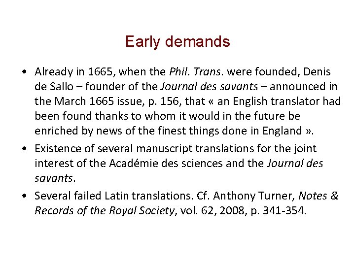 Early demands • Already in 1665, when the Phil. Trans. were founded, Denis de