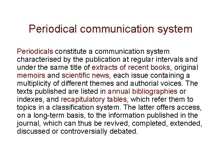 Periodical communication system Periodicals constitute a communication system characterised by the publication at regular