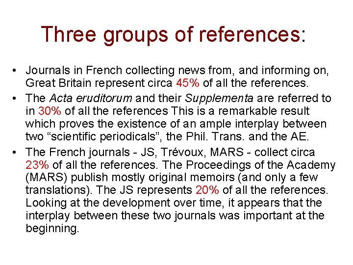 Three groups of references: • Journals in French collecting news from, and informing on,