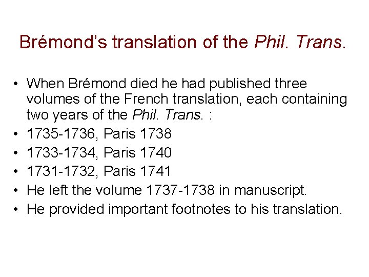 Brémond’s translation of the Phil. Trans. • When Brémond died he had published three