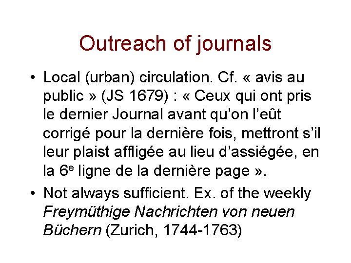 Outreach of journals • Local (urban) circulation. Cf. « avis au public » (JS Outreach of journals • Local (urban) circulation. Cf. « avis au public » (JS