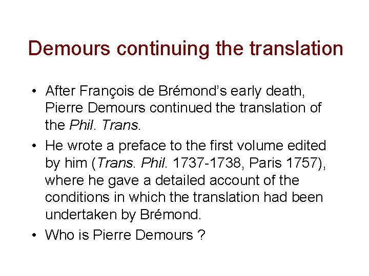 Demours continuing the translation • After François de Brémond’s early death, Pierre Demours continued