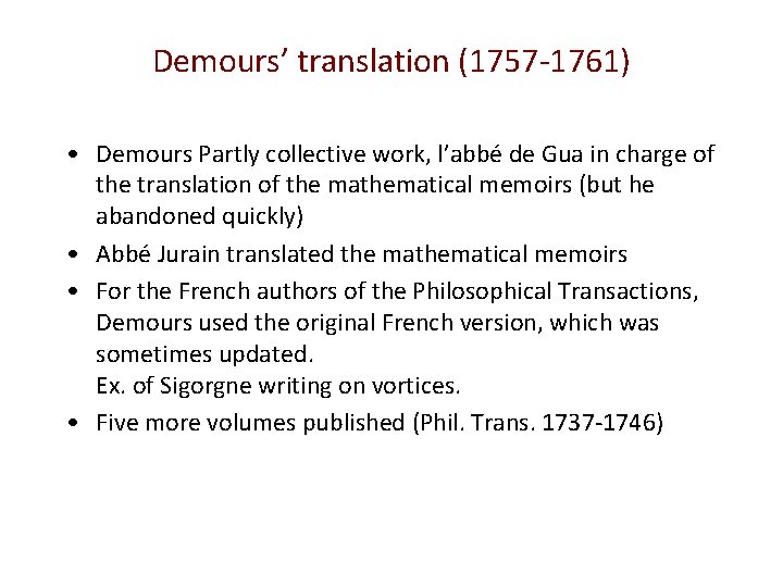 Demours’ translation (1757 -1761) • Demours Partly collective work, l’abbé de Gua in charge