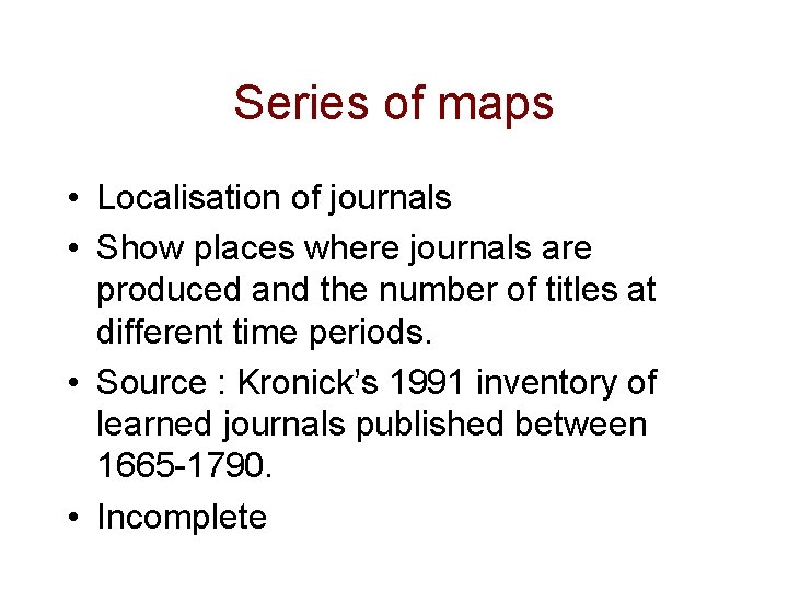 Series of maps • Localisation of journals • Show places where journals are produced