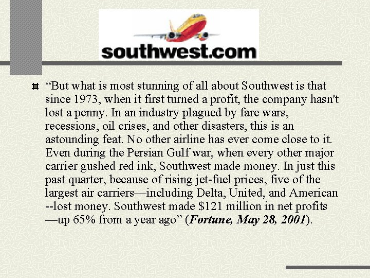 “But what is most stunning of all about Southwest is that since 1973, when