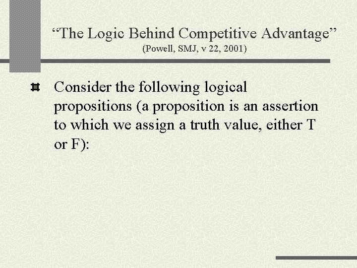 “The Logic Behind Competitive Advantage” (Powell, SMJ, v 22, 2001) Consider the following logical