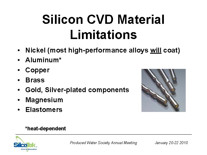 Silicon CVD Material Limitations • • Nickel (most high-performance alloys will coat) Aluminum* Copper