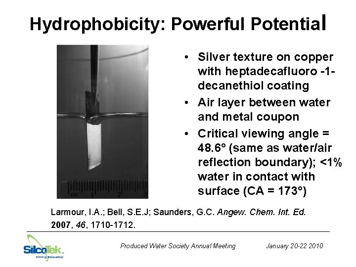 Hydrophobicity: Powerful Potential • Silver texture on copper with heptadecafluoro -1 decanethiol coating •