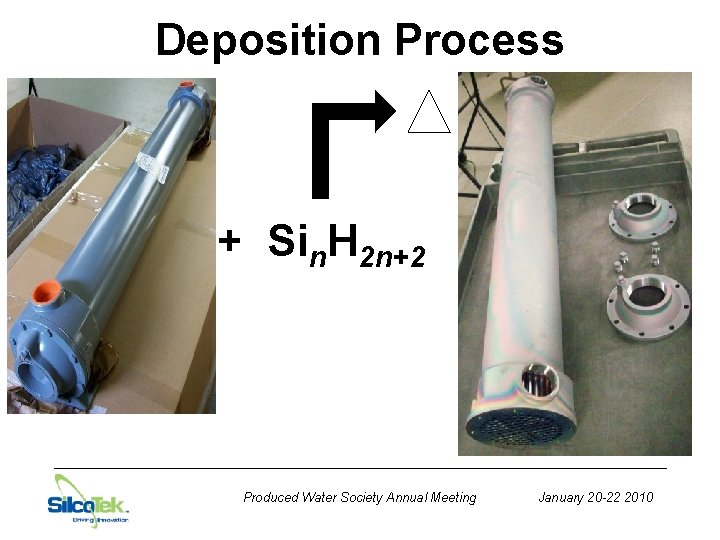 Deposition Process + Sin. H 2 n+2 Produced Water Society Annual Meeting January 20