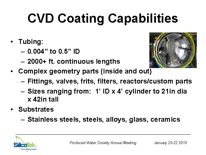 CVD Coating Capabilities • Tubing: – 0. 004” to 0. 5” ID – 2000+